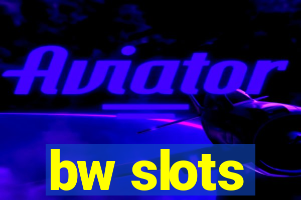bw slots
